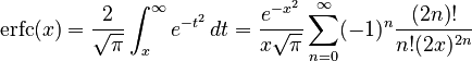 \operatorname {erfc}(x)={\frac  {2}{{\sqrt  {\pi }}}}\int _{x}^{{\infty }}e^{{-t^{2}}}\,dt={\frac  {e^{{-x^{2}}}}{x{\sqrt  {\pi }}}}\sum _{{n=0}}^{\infty }(-1)^{n}{\frac  {(2n)!}{n!(2x)^{{2n}}}}
